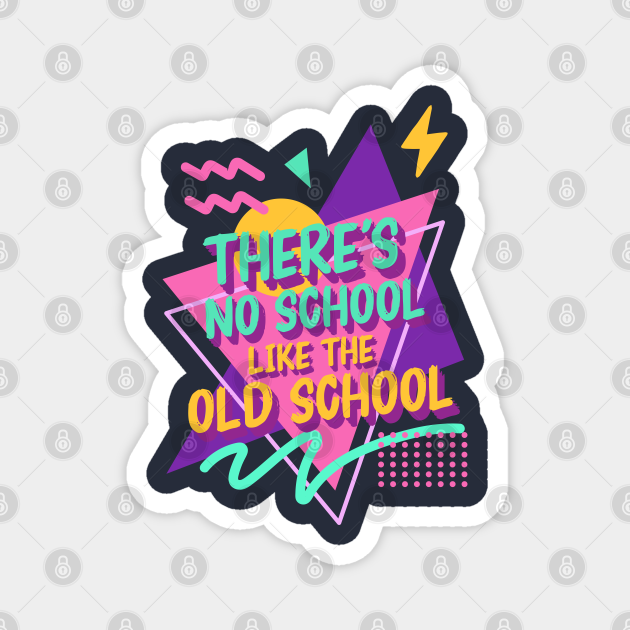 Theres no School like the old School Old School Gift Magnet TeePublic