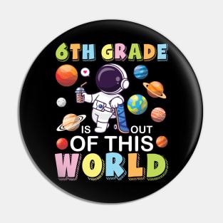 Astronaut Student Back School 6th Grade Is Out Of This World Pin