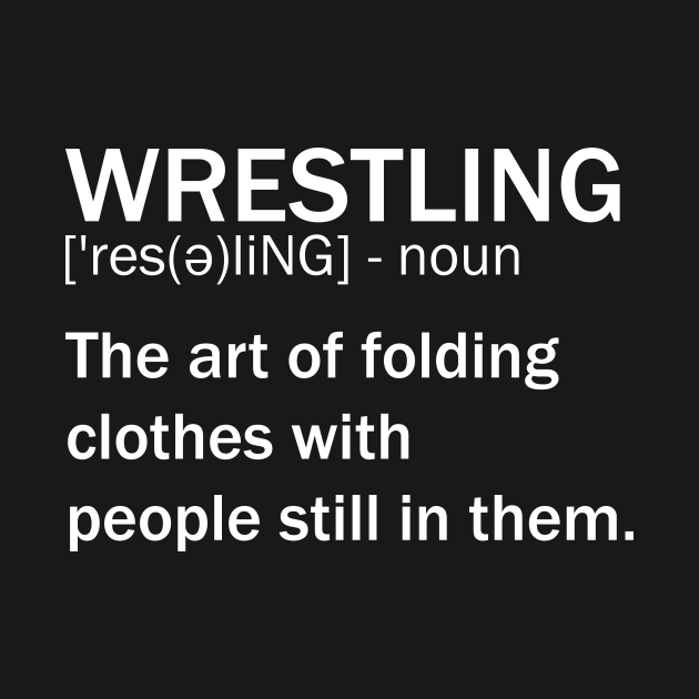 Funny Wrestling Definition, Wrestling Wrestling TShirt TeePublic