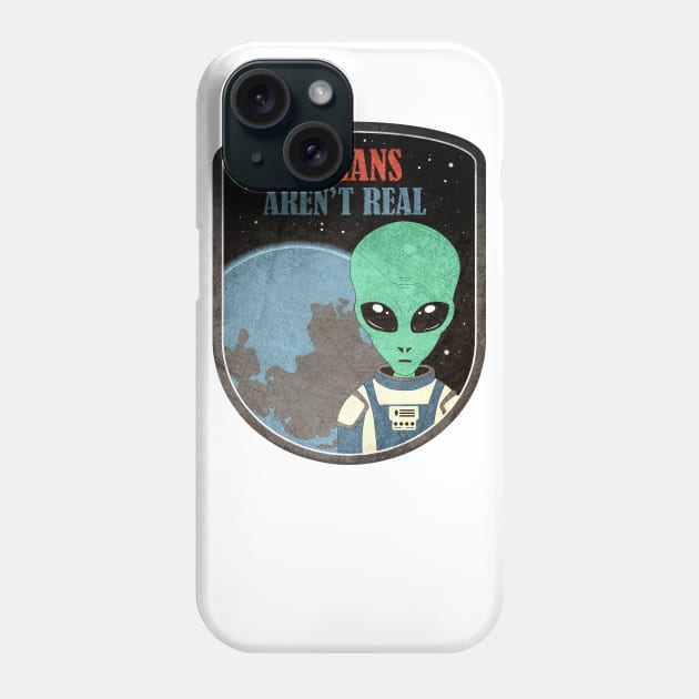 Alien Humans Aren't Real Phone Case by JohnnyxPrint