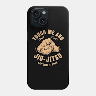 touch me and your first Jiu - Jitsu lesson is free - Martial Arts Warning Phone Case