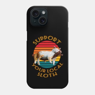 Support your local sloth Phone Case