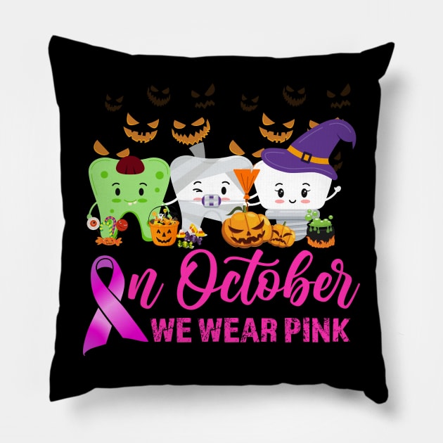 In October We Wear Pink Ribbon Tooth Breast Cancer awareness Pillow by Gendon Design