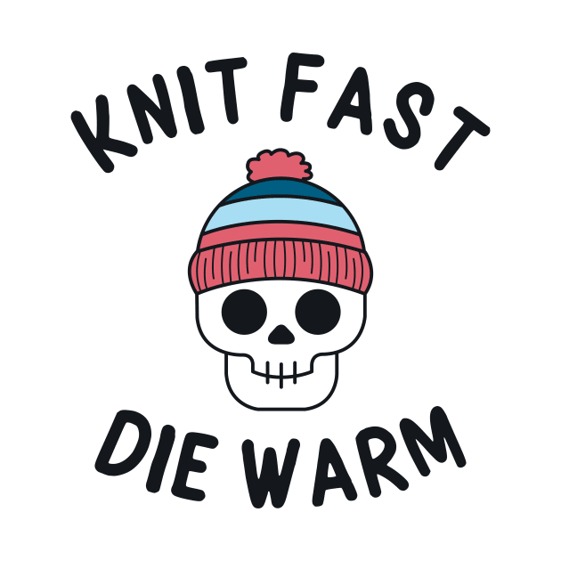 Knit Fast Die Warm by redbarron