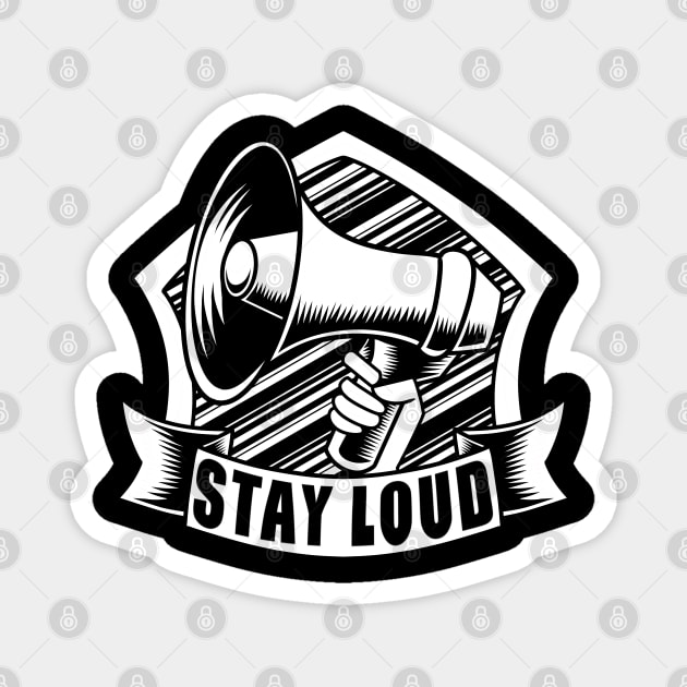 STAY LOUD MEGAPHONE SIMPLE LOGO white Magnet by OXVIANART
