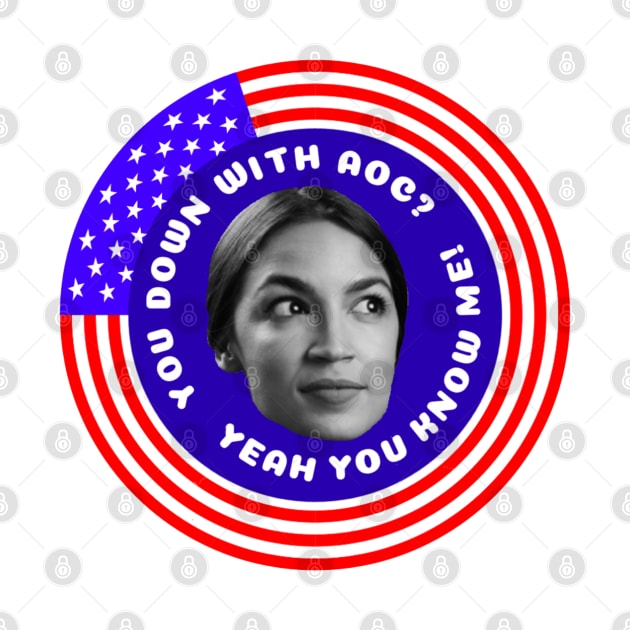 YOU DOWN WITH AOC? by The New Politicals