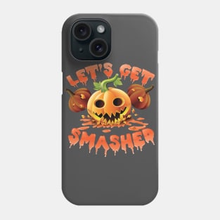 Lets Get Smashed Scary Pumpkin Halloween 2017 10/31 Phone Case