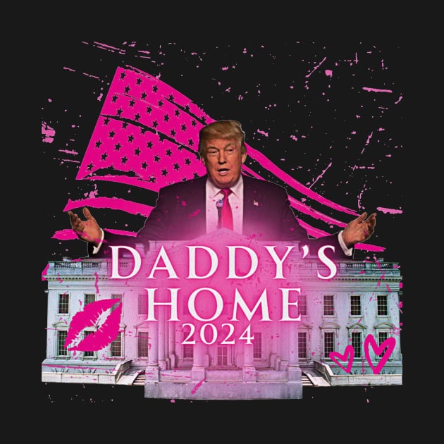 Funny Trump Pink Daddys Home Trump 2024 by Miller Family 