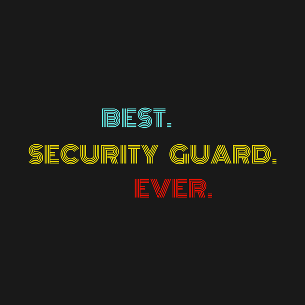 Best. Security Guard. Ever. - With Vintage, Retro font by divawaddle