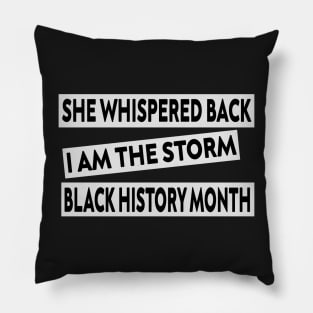 she whispered back i am the storm black history month Pillow