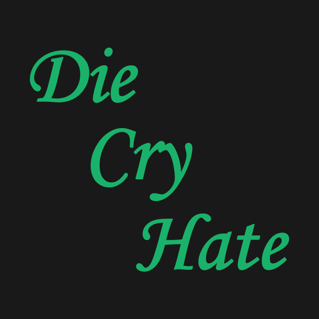 Die Cry Hate by BishopCras