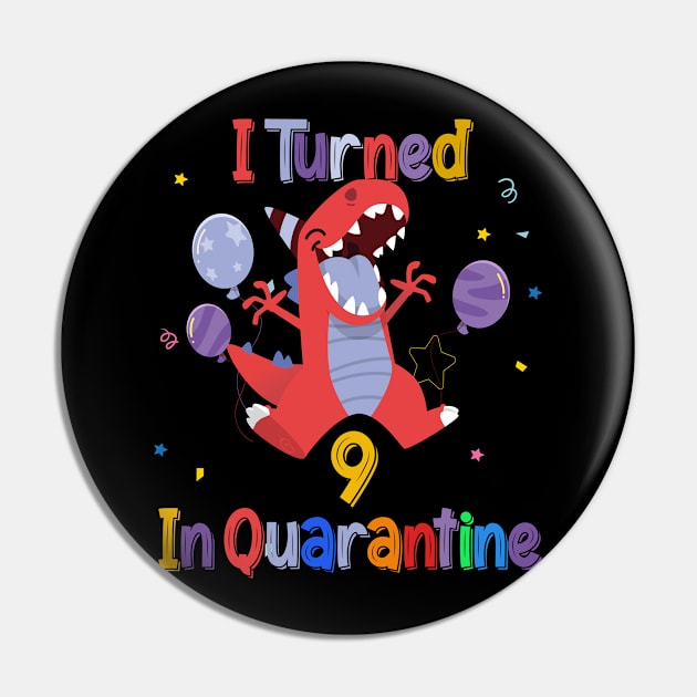 I turned 9  in quarantine Dinosaur 9th Birthday Shirt, Dinosaur Birthday 9 TShirt, Birthday Boy, Dinosaur Tee for Girl, TRex Dino Birthday Pin by BeHappy12