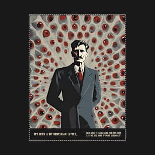 It's been a bit Orwellian Lately... T-Shirt