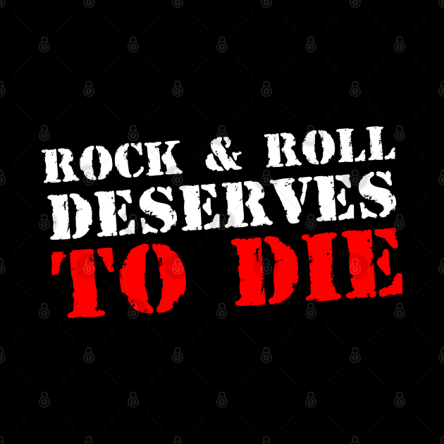 Rock and Roll Deserves To Die by Simmerika