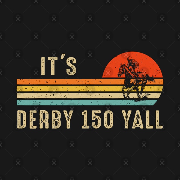 It's Derby 150 Yall Funny Horse Racing Lover Day by nadinedianemeyer