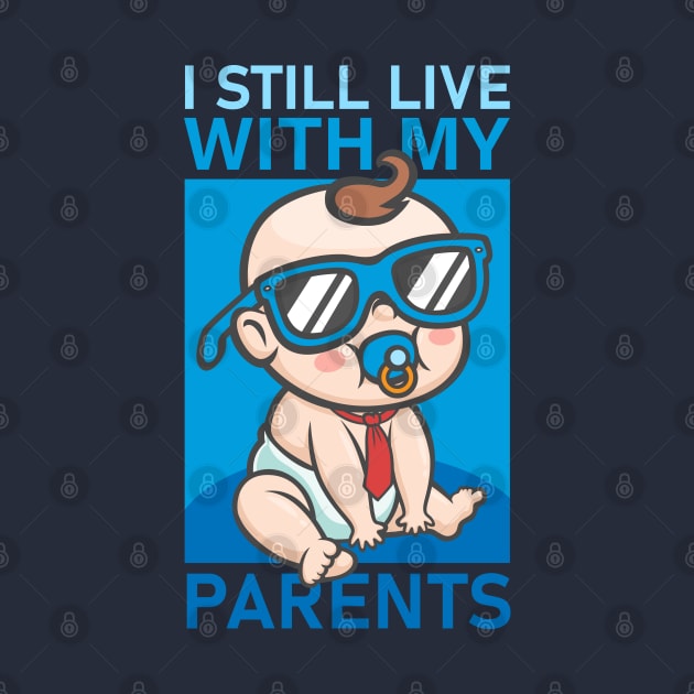 I Still Live With My Parents by RCM Graphix