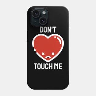 Anti Valentines Day - Don’t Touch Me! Phone Case