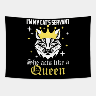 I'm my cat's servant, she acts like a queen cat's mom dad Tapestry