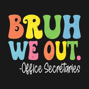 Bruh We Out Office Secretaries Last Day Of School Groovy T-Shirt