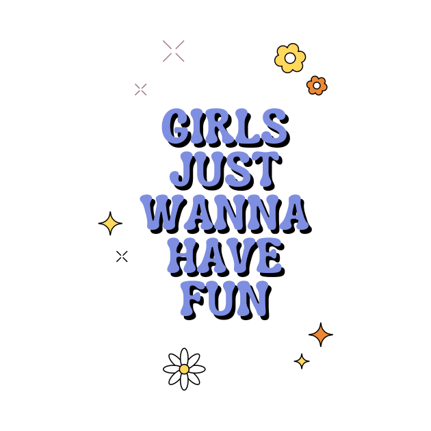 Girls Just Wanna Have Fun by madiwestdal