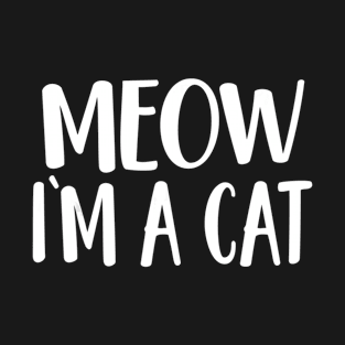 Meow I'm A Cat T-Shirt