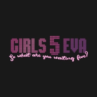 Girls 5 Eva - So what are you waiting five? T-Shirt