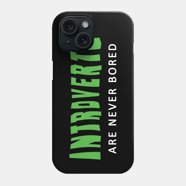 Introverts Are Never Bored Phone Case by TMBTM