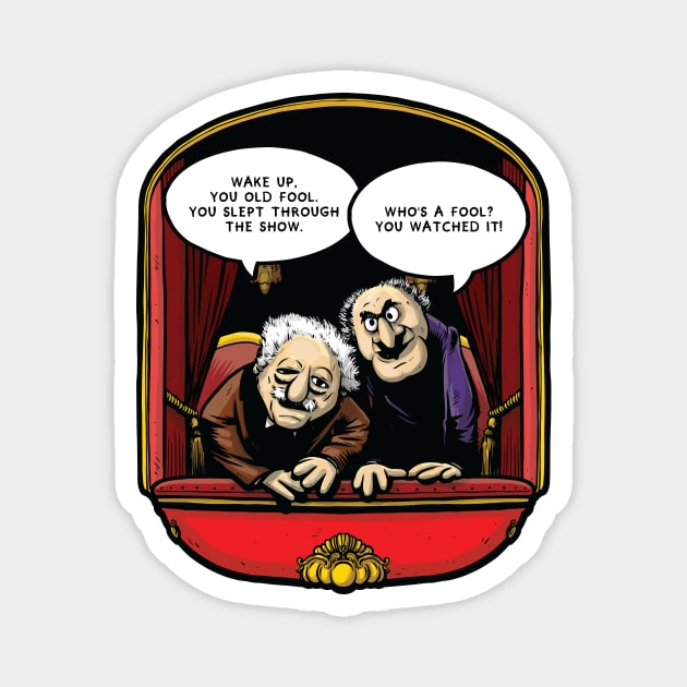 Statler and Waldorf (Wake Up) Magnet by Baddest Shirt Co.