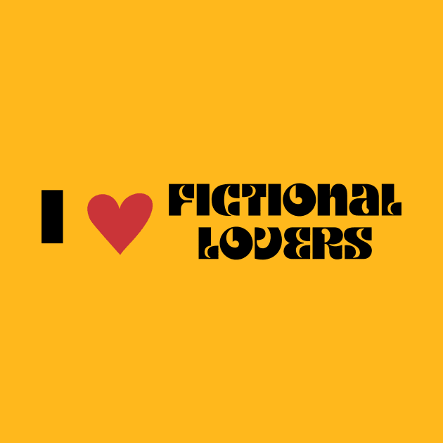 I Love Fictional Lovers by We Love Pop Culture