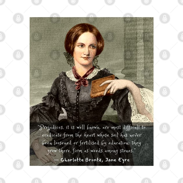 Charlotte Brontë quote: Prejudices, it is well known, are most difficult to eradicate from the heart... by artbleed