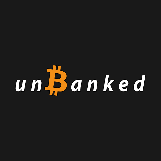 unBanked - Bitcoin by BigBrainMerch