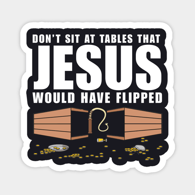 Don't Sit At Tables Jesus Would Have Flipped Magnet by Charles's Store 8