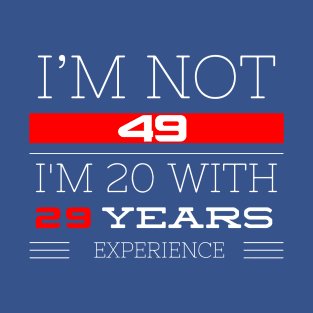 I’M NOT 49 Birthday gift idea T-Shirt