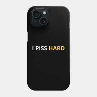 i piss hard funny Phone Case