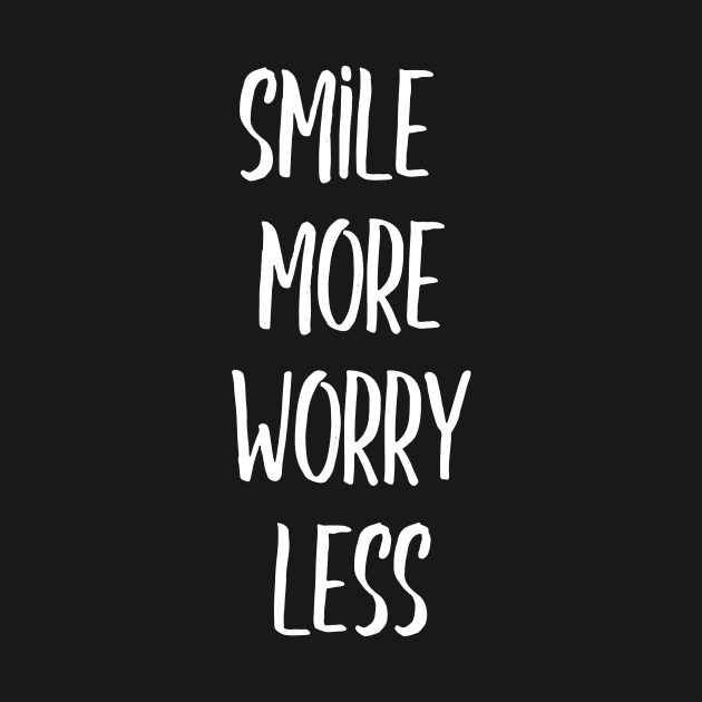 Smile more worry less by zeevana