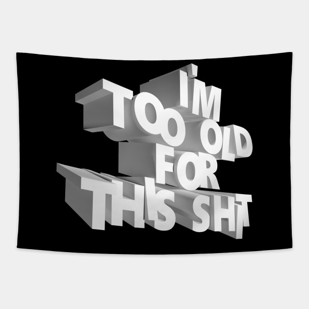 I'm too old for this shit Tapestry by HiPolly