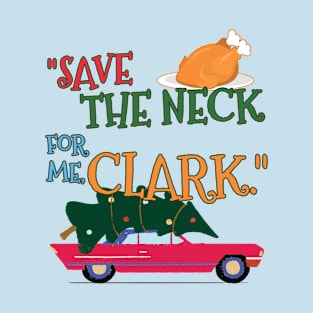 Save the neck for me, Clark T-Shirt