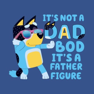 It's Not A Dad Bod It's Father Figure T-Shirt