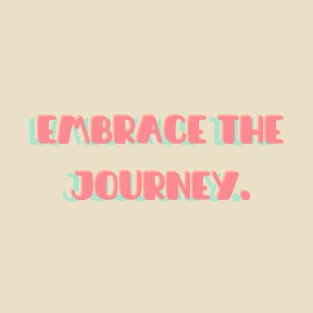 Embrace the journey | mindset is everything T-Shirt