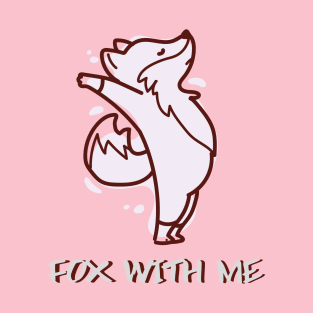 Fox With Me T-Shirt