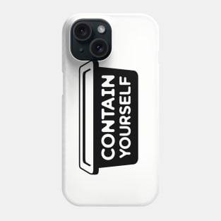 Contain Yourself Phone Case