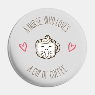 A Nurse Who Loves a Cup of Coffee Pin