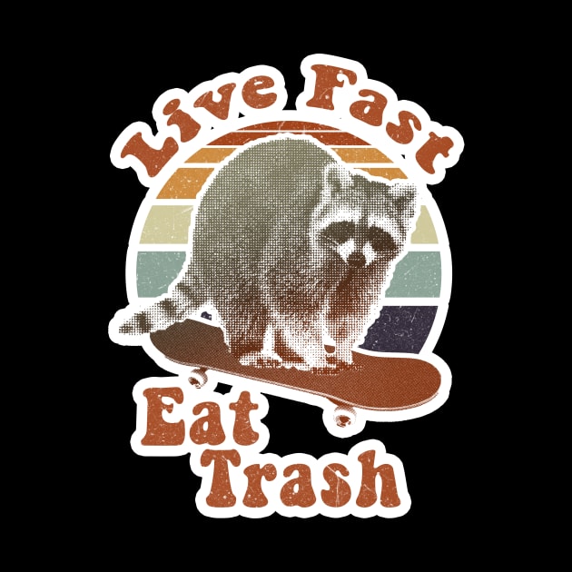 Live fast eat trash! retro by GriffGraphics