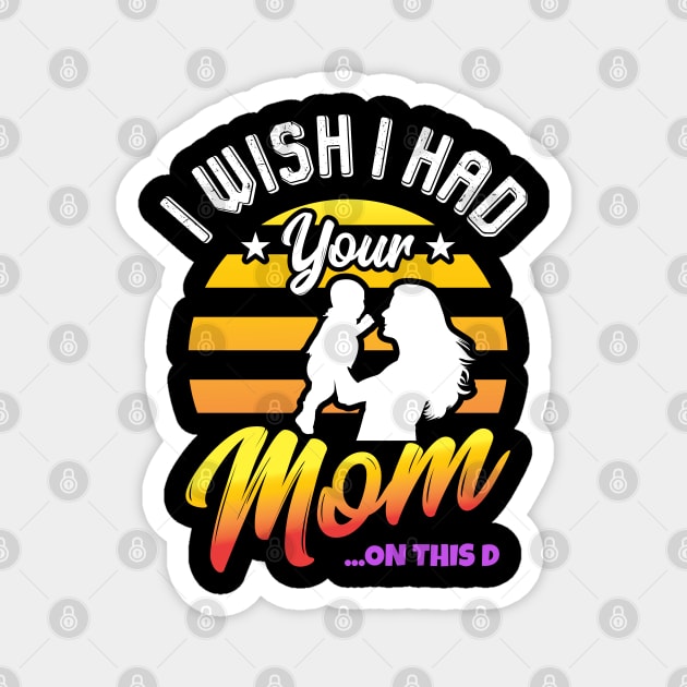 I Wish I Had Your Mom On This D Milf Hunter Gift Magnet by belownormal