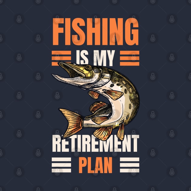 Fishing is my retirement plan by aspanguji