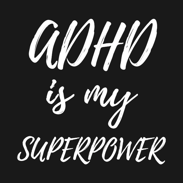 ADHD is My Superpower - Attention Deficit Disorder Gift by OriginalGiftsIdeas