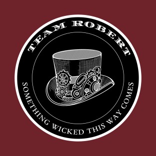 Team Robert - Something Wicked This Way Comes T-Shirt