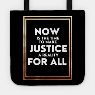 Now Is The Time To Make Justice A Reality For All Tote