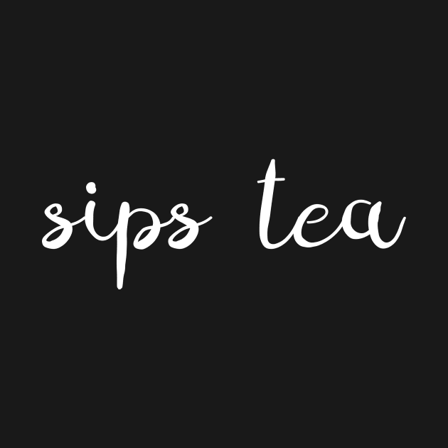 Sips Tea Elegant Text Gossips Queen Funny Slang by mangobanana