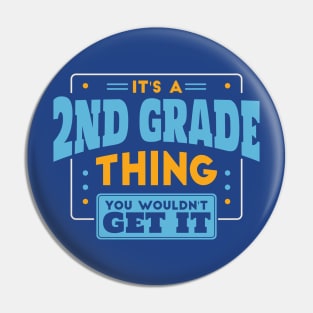 It's a 2nd Grade Thing, You Wouldn't Get It // Back to School 2nd Grade Pin